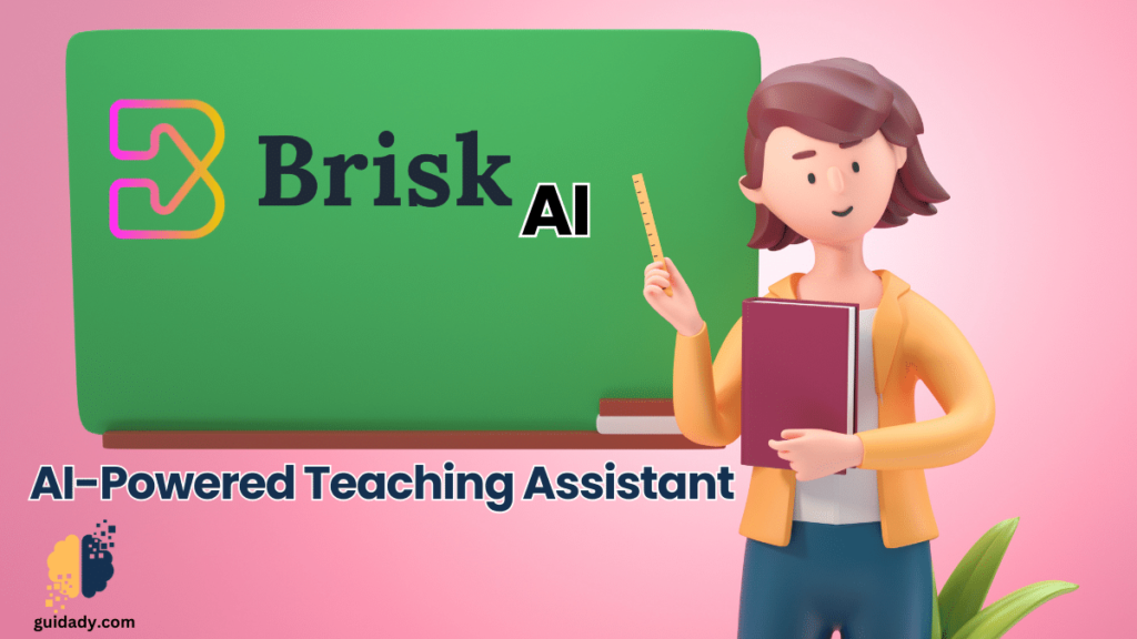 Brisk AI: AI-Powered Teacher Assistant - Guidady